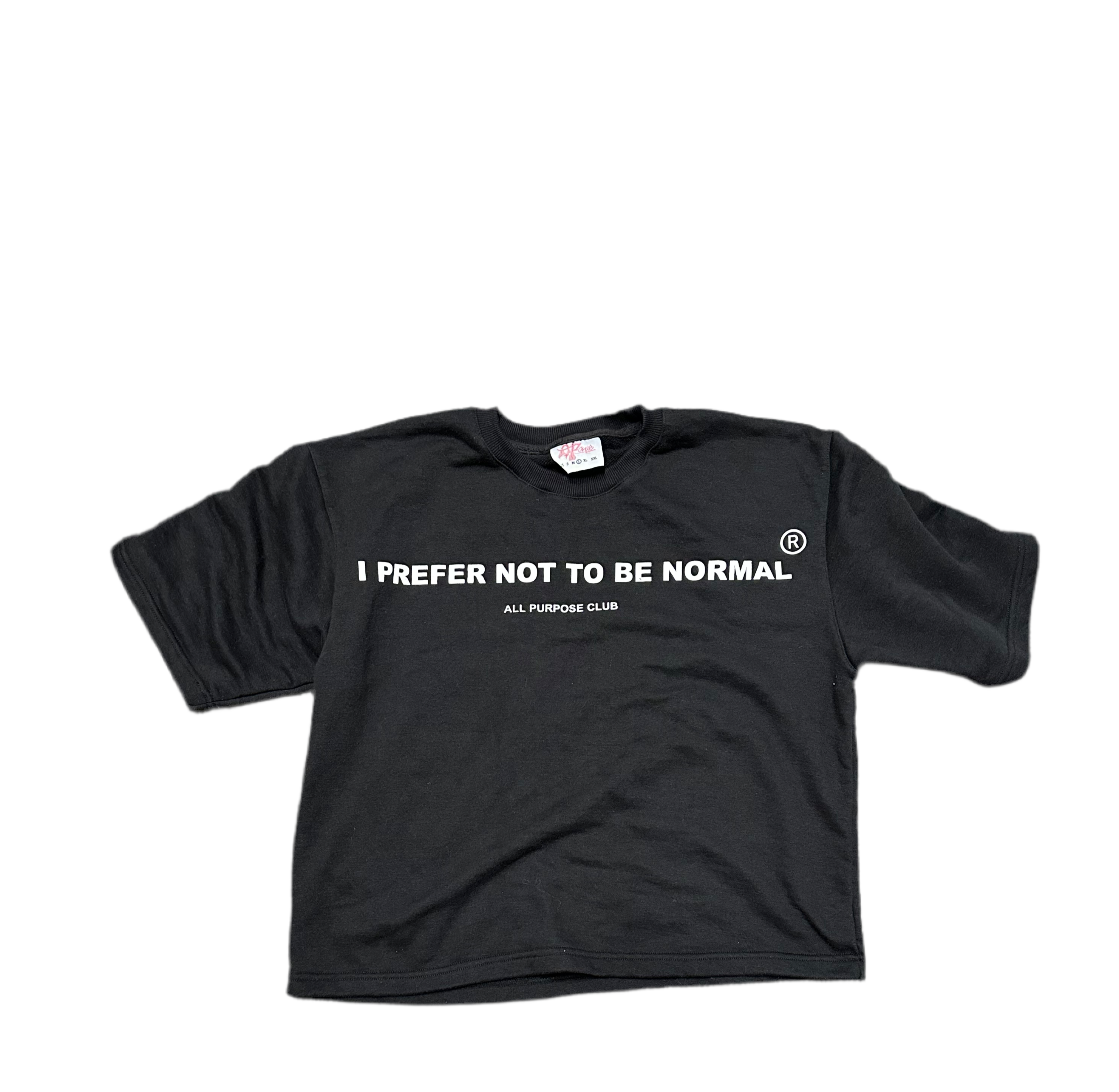 Black " I Prefer Not To Be Normal " T-Shirt